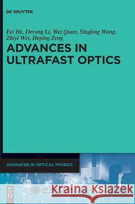 Advances in Ultrafast Optics Fei He, Derong Li, Wei Quan, Shufeng Wang, Zhiyi Wei, Heping Zeng, Shanghai Jiao Tong University Press 9783110304367
