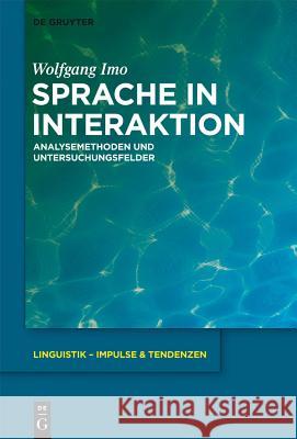 Sprache in Interaktion: Analysemethoden und Untersuchungsfelder Wolfgang Imo 9783110306170 De Gruyter