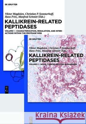 Set: Kallikrein-related peptidases: Characterization, regulation, and interactions within the protease web // Novel cancer-related biomarkers Viktor Magdolen, Christian P. Sommerhoff, Hans Fritz, Manfred Schmitt 9783110306613