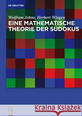 Eine mathematische Theorie der Sudokus Jehne, Wolfram 9783110306736 Walter de Gruyter