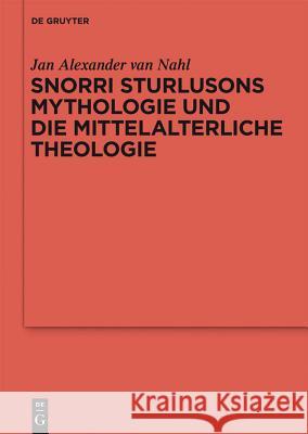 Snorri Sturlusons Mythologie und die mittelalterliche Theologie Jan Alexander Nahl 9783110306866 De Gruyter