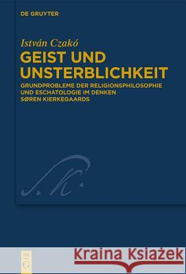 Geist und Unsterblichkeit István Czakó 9783110306903 De Gruyter