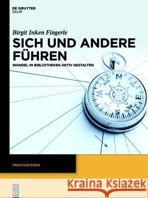 Sich Und Andere Führen: Wandel in Bibliotheken Aktiv Gestalten Fingerle, Birgit Inken 9783110306965 Walter de Gruyter