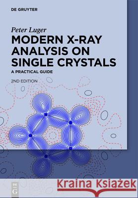 Modern X-Ray Analysis on Single Crystals : A Practical Guide  9783110308235 