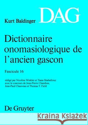 Dictionnaire Onomasiologique de L Ancien Gascon (Dag). Fascicule 16  9783110308334 De Gruyter Mouton