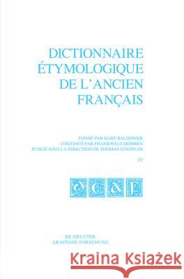 Dictionnaire étymologique de l'ancien français (DEAF). Buchstabe F. Fasc 2 Thomas S Stephen D Sabine Tittel 9783110308341 Walter de Gruyter