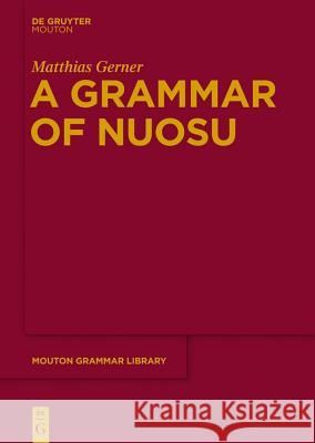 A Grammar of Nuosu Gerner, Matthias 9783110308631 De Gruyter Mouton