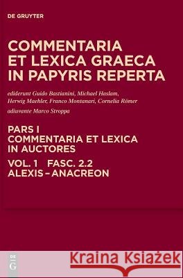 Alexis - Anacreon Guido Bastianini Michael Haslam Herwig Maehler 9783110309034