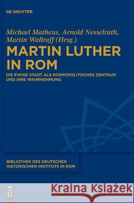 Martin Luther in Rom Matheus, Michael 9783110309065