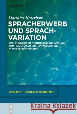 Spracherwerb und Sprachvariation Katerbow, Matthias 9783110309515 De Gruyter Mouton