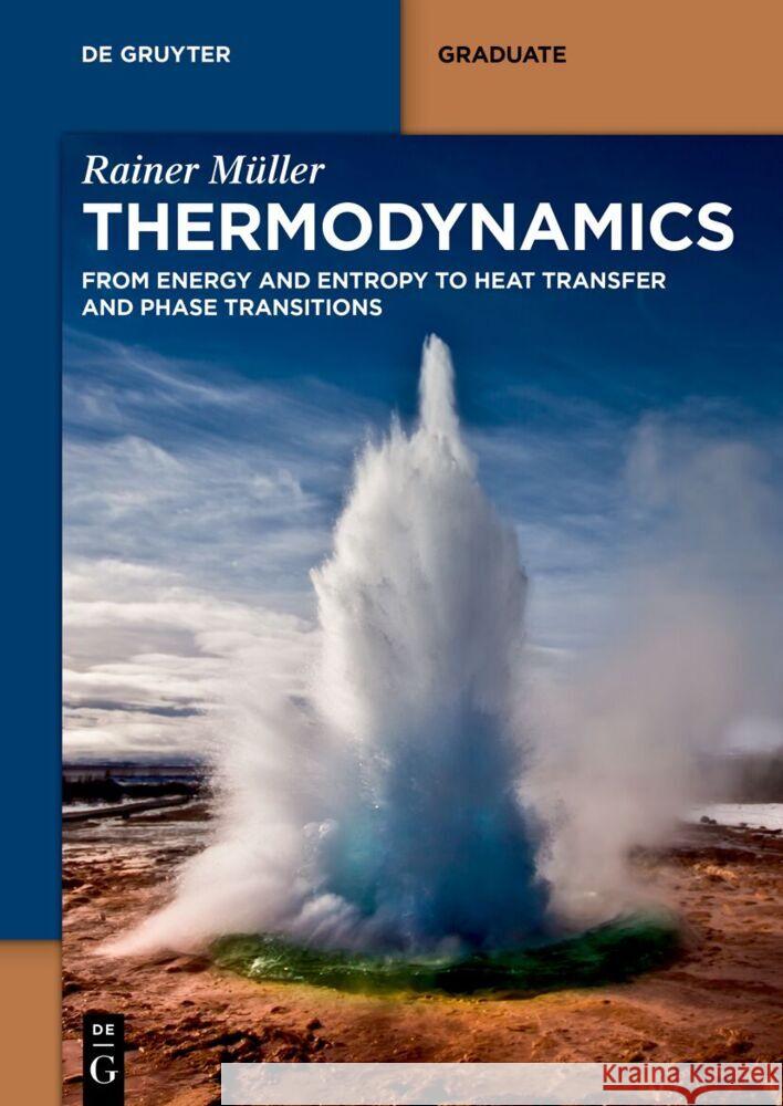 Thermodynamics: From Energy and Entropy to Heat Transfer and Phase Transitions Rainer M?ller 9783110310184 de Gruyter