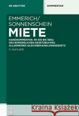 Miete, Kommentar : Handkommentar. §§ 535 bis 580a des Bürgerlichen Gesetzbuches. Allgemeines Gleichbehandlungsgesetz Emmerich, Volker; Emmerich, Jost; Haug, André 9783110310375