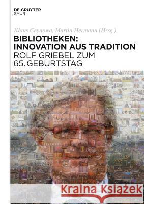 Bibliotheken: Innovation aus Tradition No Contributor 9783110310412 Walter de Gruyter