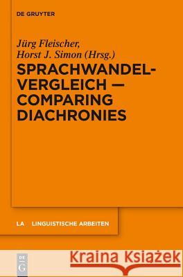 Sprachwandelvergleich - Comparing Diachronies Jürg Fleischer, Horst J Simon 9783110310726