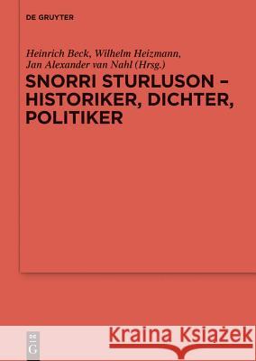 Snorri Sturluson - Historiker, Dichter, Politiker Heinrich Beck, Wilhelm Heizmann, Jan Van Nahl 9783110311365 De Gruyter