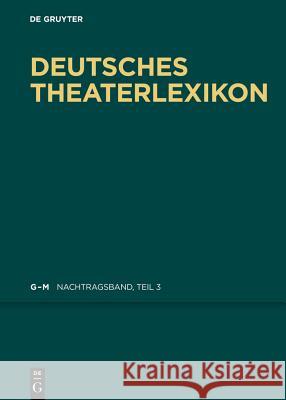 Deutsches Theater-Lexikon, Nachtragsband. Tl.3 : K - L  9783110311372 De Gruyter