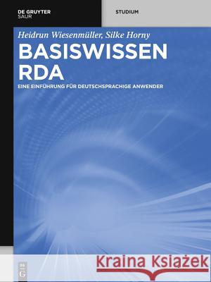 Basiswissen RDA Wiesenmüller Horny, Heidrun Silke 9783110311464 Walter de Gruyter