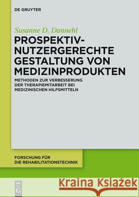 Prospektiv-nutzergerechte Gestaltung von Medizinprodukten Susanne D Dannehl 9783110311556 De Gruyter