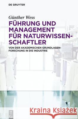 Führung und Management für Naturwissenschaftler Wess, Günther 9783110311631