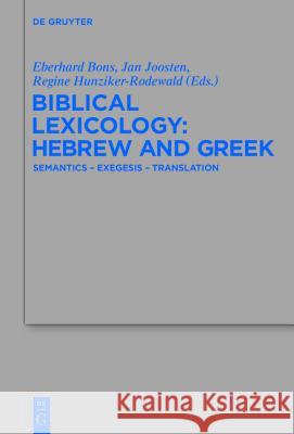 Biblical Lexicology: Hebrew and Greek: Semantics - Exegesis - Translation Bons, Eberhard 9783110312065 De Gruyter