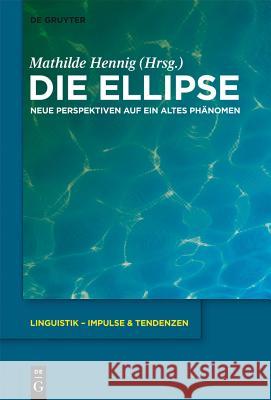 Die Ellipse: Neue Perspektiven Auf Ein Altes Phänomen Mathilde Hennig 9783110312409 De Gruyter