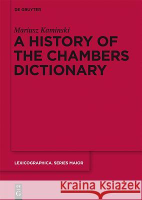 A History of the Chambers Dictionary Mariusz Kaminski 9783110312508 Walter de Gruyter