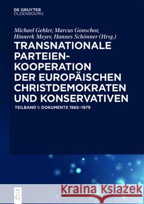 Transnationale Parteienkooperation Der Europäischen Christdemokraten Und Konservativen: Dokumente 1965-1979 Gehler, Michael 9783110312515 De Gruyter (DGO)