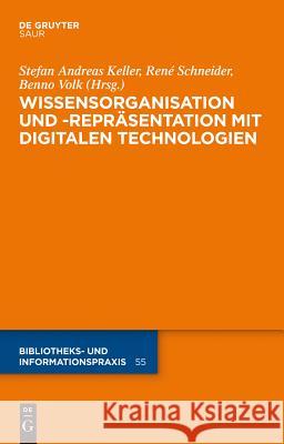 Wissensorganisation Und -Repräsentation Mit Digitalen Technologien Keller, Stefan Andreas 9783110312706