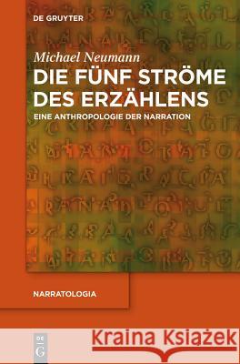 Die fünf Ströme des Erzählens Michael Neumann (University of Connecticut) 9783110312881 De Gruyter