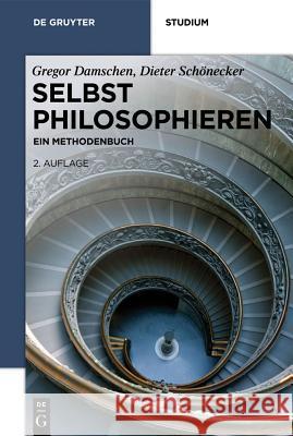 Selbst Philosophieren: Ein Methodenbuch Damschen, Gregor 9783110314489 Walter de Gruyter