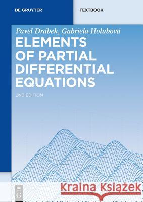 Elements of Partial Differential Equations Pavel Drabek Gabriela Holubova 9783110316650 Walter de Gruyter