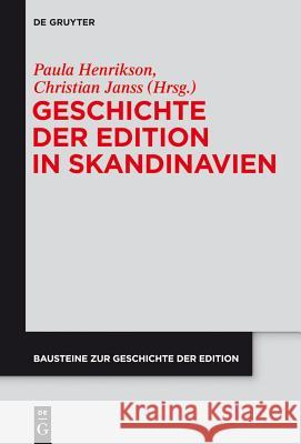 Geschichte der Edition in Skandinavien Paula Henrikson, Christian Janss 9783110317404 De Gruyter