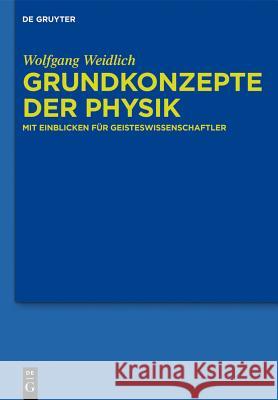 Grundkonzepte der Physik Wolfgang Weidlich 9783110317817 De Gruyter