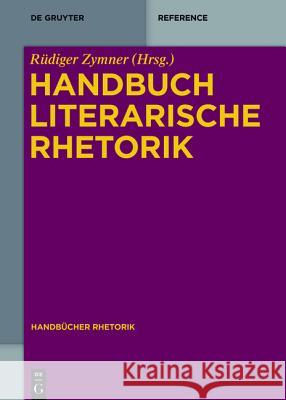 Handbuch Literarische Rhetorik Rüdiger Zymner 9783110318074 de Gruyter