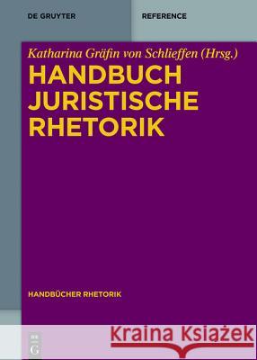 Handbuch - Juristische Rhetorik Katharina Grafin Schlieffen 9783110318081 Walter de Gruyter