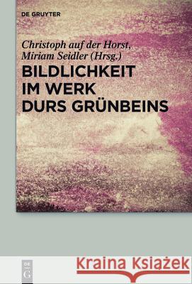 Bildlichkeit im Werk Durs Grünbeins  9783110318654 De Gruyter