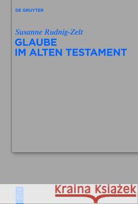 Glaube im Alten Testament Susanne Rudnig-Zelt 9783110318685 De Gruyter