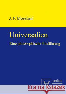 Universalien: Eine Philosophische Einführung. Übersetzt Von Sebastian Muders James Moreland 9783110319156