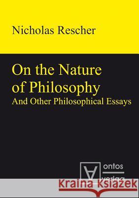 On the Nature of Philosophy and Other Philosophical Essays Rescher, Nicholas 9783110319996