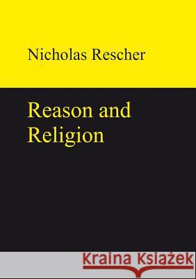 Reason and Religion Nicholas Rescher 9783110320510 Walter de Gruyter