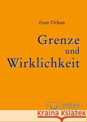 Grenze und Wirklichkeit Ivan Orban 9783110320558