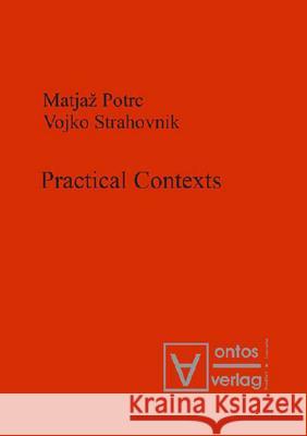 Practical Contexts Matja Potrc Vojko Strahovnik 9783110320602 Walter de Gruyter