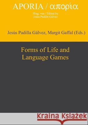 Forms of Life and Language Games Jesus Padilla Galvez Margit Gaffal  9783110321593 Walter de Gruyter & Co
