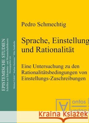 Sprache, Einstellung und Rationalität Pedro Schmechtig 9783110322804