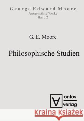 Ausgewählte Schriften, Band 2, Philosophische Studien George Edward Moore 9783110322958