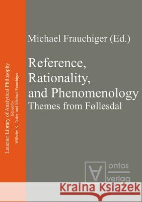 Reference, Rationality, and Phenomenology: Themes from Føllesdal Frauchiger, Michael 9783110323016 Walter de Gruyter