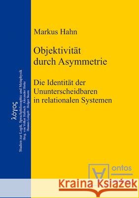 Objektivität durch Asymmetrie Markus Hahn 9783110323757