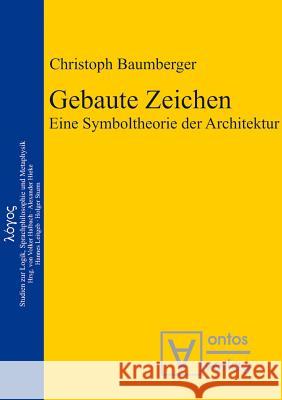 Gebaute Zeichen Christoph Baumberger (Eth Zurich) 9783110323764 De Gruyter