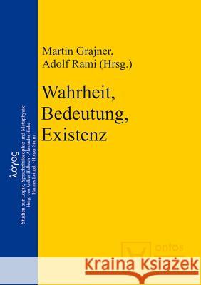 Wahrheit, Bedeutung, Existenz Martin Grajner, Adolf Rami 9783110323795