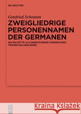 Zweigliedrige Personennamen der Germanen Gottfried Schramm 9783110324440 De Gruyter